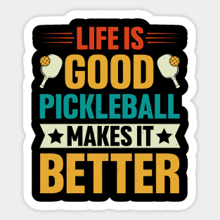 Life is Good Pickleball Makes it Better Sticker